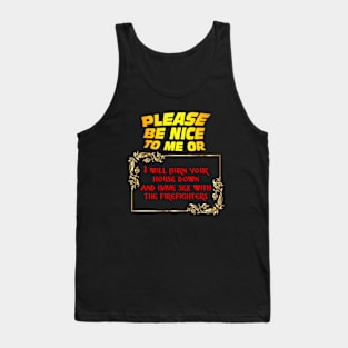 Be Nice To Me And Everything Will Be Ok Tank Top